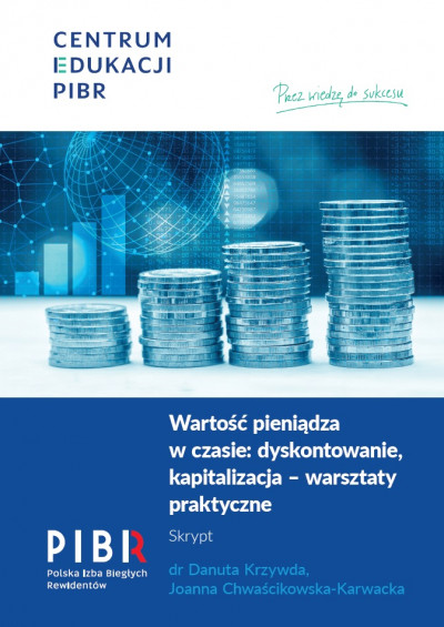 Wartość pieniądza w czasie: dyskontowanie, kapitalizacja – warsztaty praktyczne